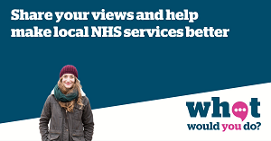 Share your views and help make local NHS services better. What would you do?