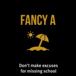 School attendance poster - 'Fancy a Holiday?'